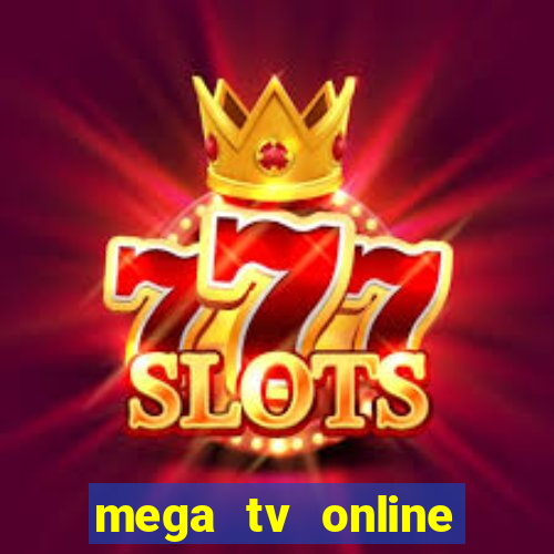 mega tv online gratis futebol ao vivo